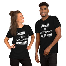 Unisex Short Sleeve Premium Cotton T-shirt - I Paused My Experiment To Be Here