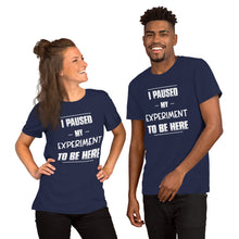 Unisex Short Sleeve Premium Cotton T-shirt - I Paused My Experiment To Be Here
