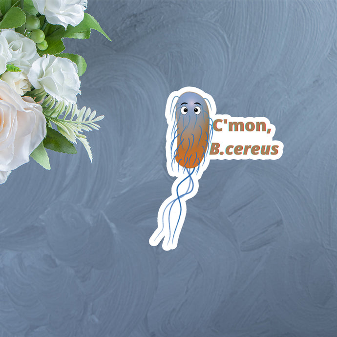 C'mon, B.cereus Sticker