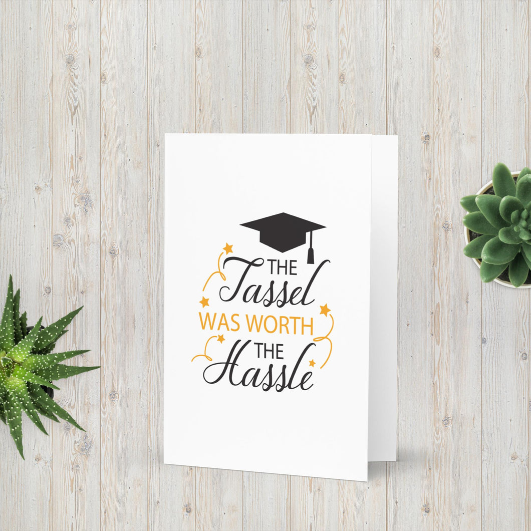 The Tassel Was Worth The Hassle Greeting Card