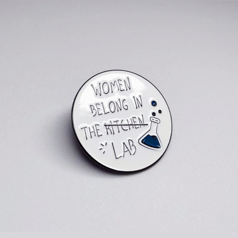 Women Belong in the Lab Pin |  Gift for Woman Scientists, Science Teachers and Researchers