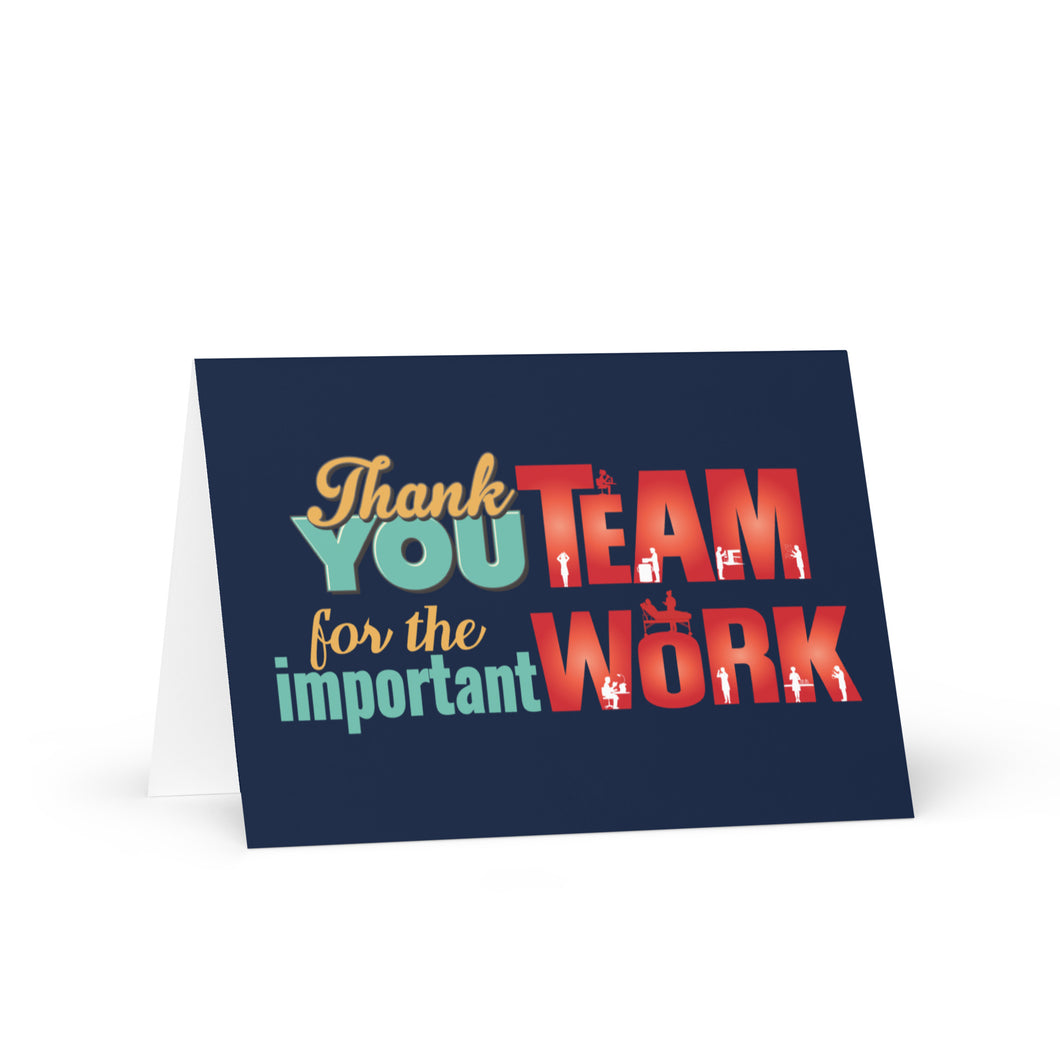 Thank You Team for the Important Work | Team Celebration/Thank You Greeting Card