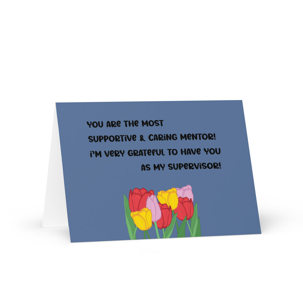 You're the Most Supportive Mentor | Mentor/Supervisor Appreciation/Thank You Greeting Card