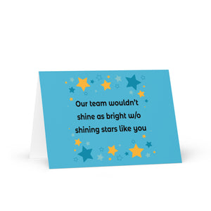 Our Team wouldn't Shine as Bright w/o Shine Stars Like You | Team/Employee Appreciation/Thank You Greeting Card